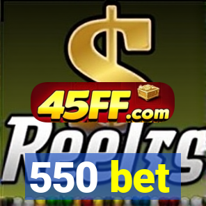 550 bet